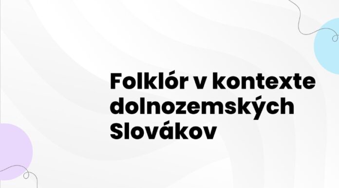 Folklór v kontexte dolnozemských Slovákov